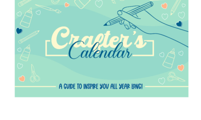 Crafter's Calendar: A Guide to Inspire You All Year Long!