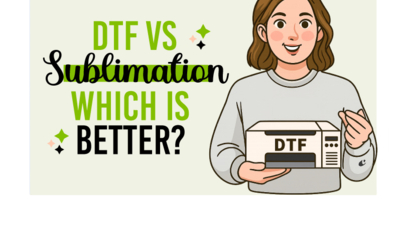 DTF vs Sublimation Printing: Which Is Better for Your Craft Business