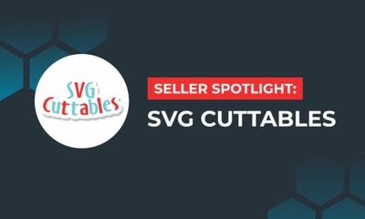 Seller Spotlight: SVG Cuttables